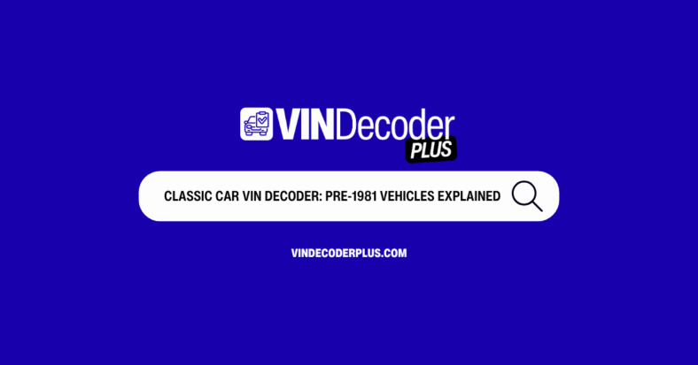 Classic Car VIN Decoder Pre-1981 Vehicles Explained