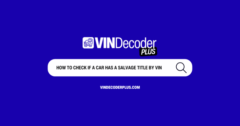 How to Check if a Car Has a Salvage Title by VIN