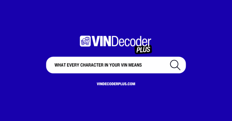 What Every Character in Your VIN Means