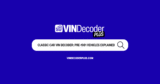Classic Car VIN Decoder: Pre-1981 Vehicles Explained