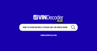 How to Avoid Buying a Stolen Car: VIN Check Guide