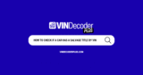 How to Check if a Car Has a Salvage Title by VIN (Free Methods)