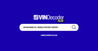 VIN Decoder vs. Vehicle History Report: What’s the Difference?